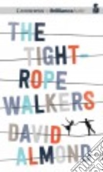 The Tightrope Walkers (CD Audiobook) libro in lingua di Almond David, Halverson Richard (NRT)
