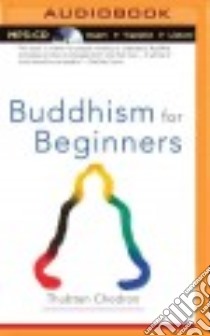 Buddhism for Beginners (CD Audiobook) libro in lingua di Chodron Thubten, Zackman Gabra (NRT)