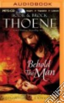 Behold the Man (CD Audiobook) libro in lingua di Thoene Bodie, Thoene Brock, O'Malley Tom (NRT)