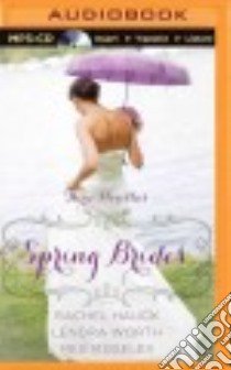 Spring Brides (CD Audiobook) libro in lingua di Hauck Rachel, Worth Lenora, Moseley Meg, Carr Julie Lyles (NRT), Ragland Christy (NRT)