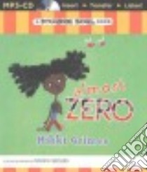 Almost Zero (CD Audiobook) libro in lingua di Grimes Nikki