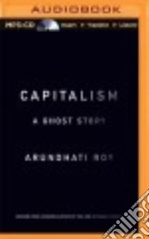Capitalism (CD Audiobook) libro in lingua di Roy Arundhati, Sharma Vaishali (NRT)
