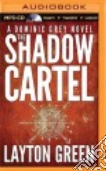The Shadow Cartel (CD Audiobook) libro in lingua di Green Layton, Berkot Peter (NRT)
