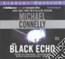 The Black Echo (CD Audiobook) libro in lingua di Connelly Michael, Hill Dick (NRT)