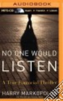 No One Would Listen (CD Audiobook) libro in lingua di Markopolos Harry, Brick Scott (NRT), Markopolos Harry (NRT), Casey Frank (NRT), Chelo Neil (NRT)