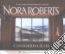 Considering Kate (CD Audiobook) libro in lingua di Roberts Nora, Traister Christina (NRT)