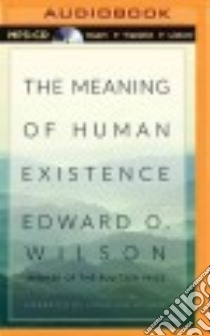 The Meaning of Human Existence (CD Audiobook) libro in lingua di Wilson Edward O., Hogan Jonathan (NRT)