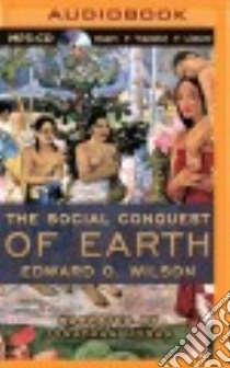 The Social Conquest of Earth (CD Audiobook) libro in lingua di Wilson Edward O., Hogan Jonathan (NRT)