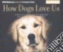 How Dogs Love Us (CD Audiobook) libro in lingua di Berns Gregory, Ganser L. J. (NRT)