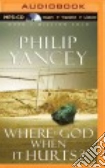 Where Is God When It Hurts? (CD Audiobook) libro in lingua di Yancey Philip, England Maurice (NRT)