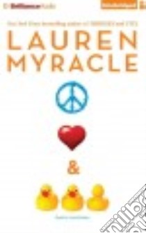 Peace, Love, & Baby Ducks (CD Audiobook) libro in lingua di Myracle Lauren, Whelan Julia (NRT)