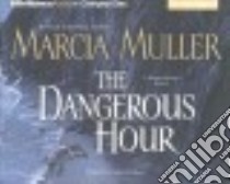 The Dangerous Hour (CD Audiobook) libro in lingua di Muller Marcia, Ericksen Susan (NRT)