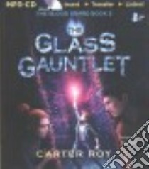 The Glass Gauntlet (CD Audiobook) libro in lingua di Roy Carter, Podehl Nick (NRT)