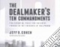 The Dealmaker's Ten Commandments (CD Audiobook) libro in lingua di Cohen Jeff B.