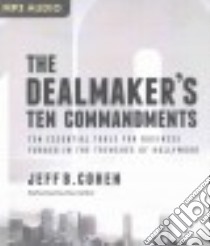 The Dealmaker's Ten Commandments (CD Audiobook) libro in lingua di Cohen Jeff B.