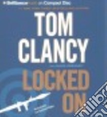 Locked on (CD Audiobook) libro in lingua di Clancy Tom, Greaney Mark (CON), Phillips Lou Diamond (NRT)