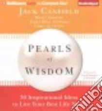 Pearls of Wisdom (CD Audiobook) libro in lingua di Canfield Jack, Shimoff Marci, Attwood Janet Bray, Attwood Chris, Merlington Laural (NRT)