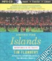 Among the Islands (CD Audiobook) libro in lingua di Flannery Tim, Levine Noah Michael (NRT)