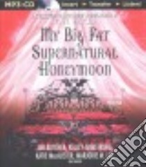 My Big Fat Supernatural Honeymoon (CD Audiobook) libro in lingua di Elrod P. N. (EDT), Butcher Jim, Armstrong Kelley, MacAlister Katie, Liu Marjorie M.