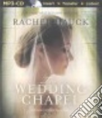The Wedding Chapel (CD Audiobook) libro in lingua di Hauck Rachel, Carr Julie Lyles (NRT)
