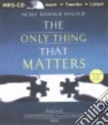 The Only Thing That Matters (CD Audiobook) libro in lingua di Walsch Neale Donald