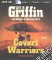 Covert Warriors (CD Audiobook) libro in lingua di Griffin W. E. B., Butterworth William E. IV, Hill Dick (NRT)