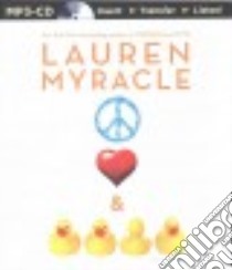 Peace, Love, and Baby Ducks (CD Audiobook) libro in lingua di Myracle Lauren, Whelan Julia (NRT)