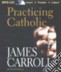 Practicing Catholic (CD Audiobook) libro in lingua di Carroll James, Weideman Bill (NRT)