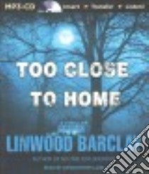 Too Close to Home (CD Audiobook) libro in lingua di Barclay Linwood, Lane Christopher (NRT)