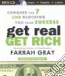 Get Real, Get Rich (CD Audiobook) libro in lingua di Gray Farrah
