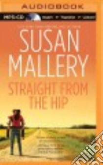 Straight from the Hip (CD Audiobook) libro in lingua di Mallery Susan, Francis Julie (NRT)