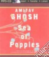 Sea of Poppies (CD Audiobook) libro in lingua di Ghosh Amitav, Gigante Phil (NRT)