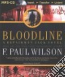 Bloodline (CD Audiobook) libro in lingua di Wilson F. Paul, Hill Dick (NRT)