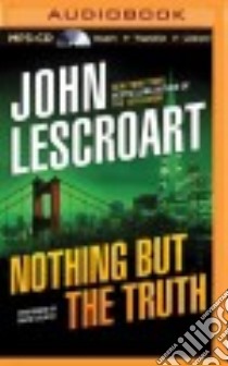 Nothing but the Truth (CD Audiobook) libro in lingua di Lescroart John T., Colacci David (NRT)