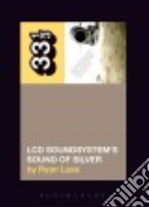 LCD Soundsystem's Sound of Silver libro in lingua di Leas Ryan