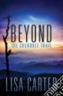 Beyond the Cherokee Trail libro in lingua di Carter Lisa