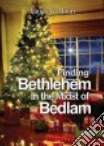 Finding Bethlehem in the Midst of Bedlam libro in lingua di Moore James W.