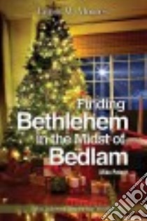 Finding Bethlehem in the Midst of Bedlam libro in lingua di Moore James W., Poteet Mike (CON)