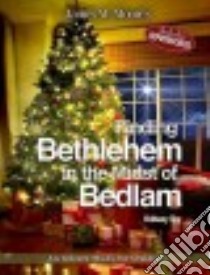 Finding Bethlehem in the Midst of Bedlam libro in lingua di Moore James W., Sky Brittany
