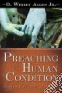 Preaching and the Human Condition libro in lingua di Allen O. Wesley Jr.