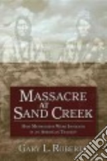 Massacre at Sand Creek libro in lingua di Roberts Gary L.