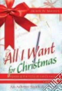 All I Want for Christmas Youth Study libro in lingua di Moore James W., Klick Cindy