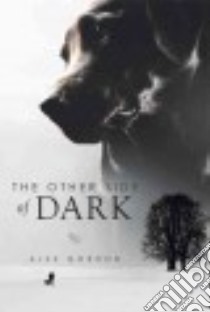 The Other Side of Dark libro in lingua di Gordon Alex
