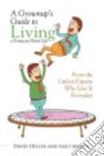 A Grownup’s Guide to Living a Young-at-heart Life libro in lingua di Heller David, Melzer Sally