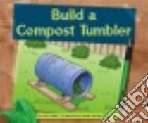 Build a Compost Tumbler libro in lingua di Abell Tracy, Stewart Roger (ILT)