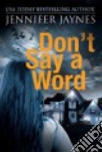 Don't Say a Word libro in lingua di Jaynes Jennifer