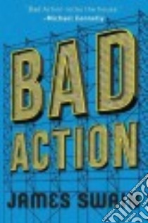 Bad Action libro in lingua di Swain James