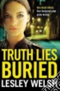 Truth Lies Buried libro in lingua di Welsh Lesley