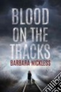 Blood on the Tracks libro in lingua di Nickless Barbara