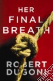 Her Final Breath libro in lingua di Dugoni Robert